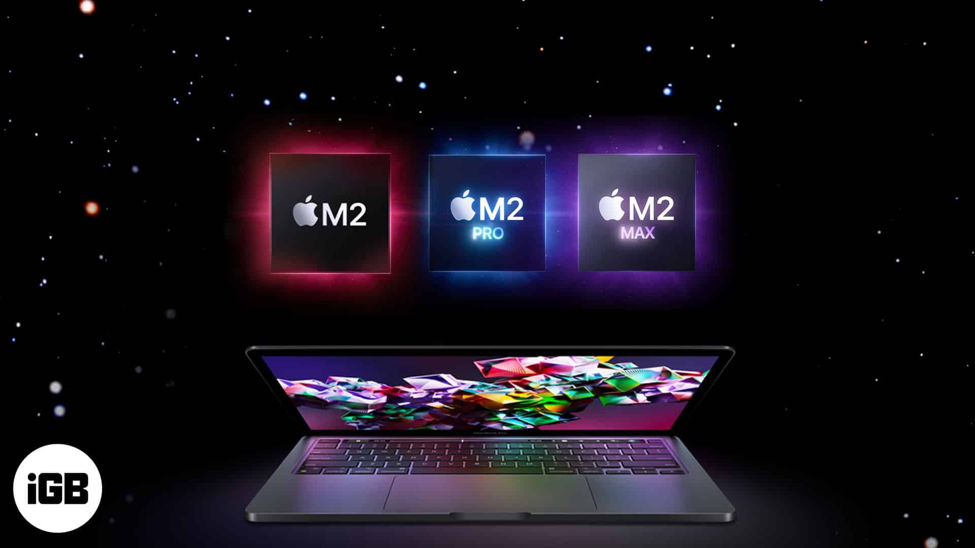 Apple m2 vs m2 pro vs m2 max chips